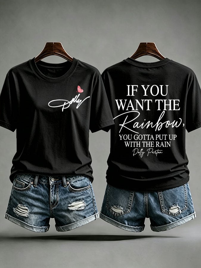 Women's If You Want The Rainbow You Gotta Put Up With The Rain Print Casual T-shirt