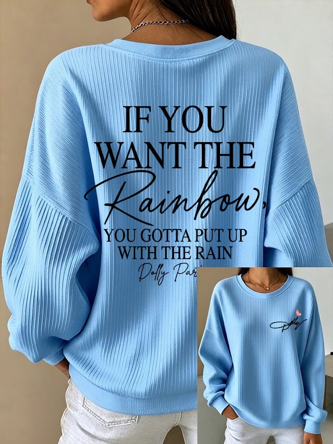 Women's If You Want The Rainbow You Gotta Put Up With The Rain Print Sweatshirt