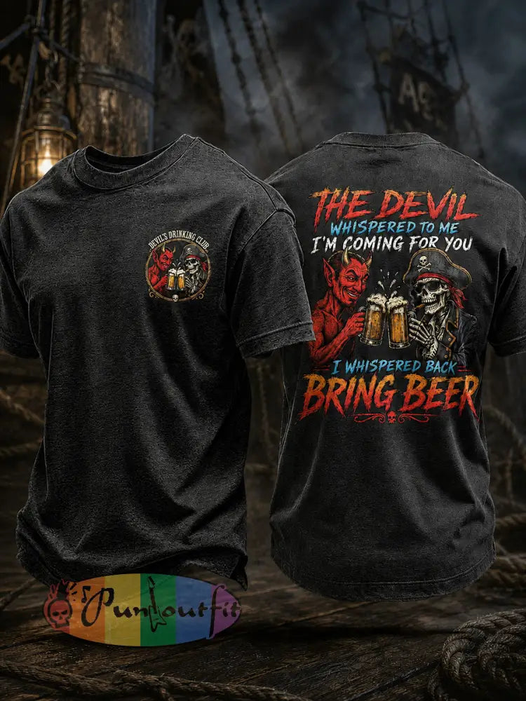 Men's "The Devil Whispered To Me I'm Coming For You I Whispered Back Bring Beer" T-Shirts