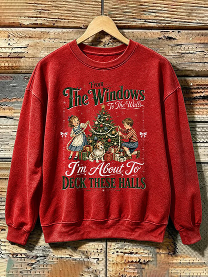 Retro Christmas From Window To The Walls I'm About To Deck These Halls Print Sweatshirt