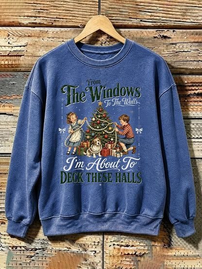 Retro Christmas From Window To The Walls I'm About To Deck These Halls Print Sweatshirt