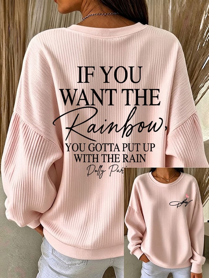 Women's If You Want The Rainbow You Gotta Put Up With The Rain Print Sweatshirt