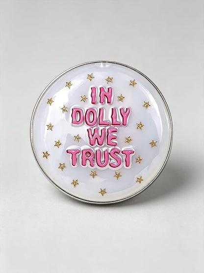 Unisex  In Dolly We Trust  Printed  Brooch