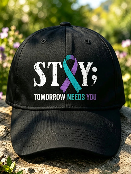 Unisex Stay Tomorrow Needs You Hat