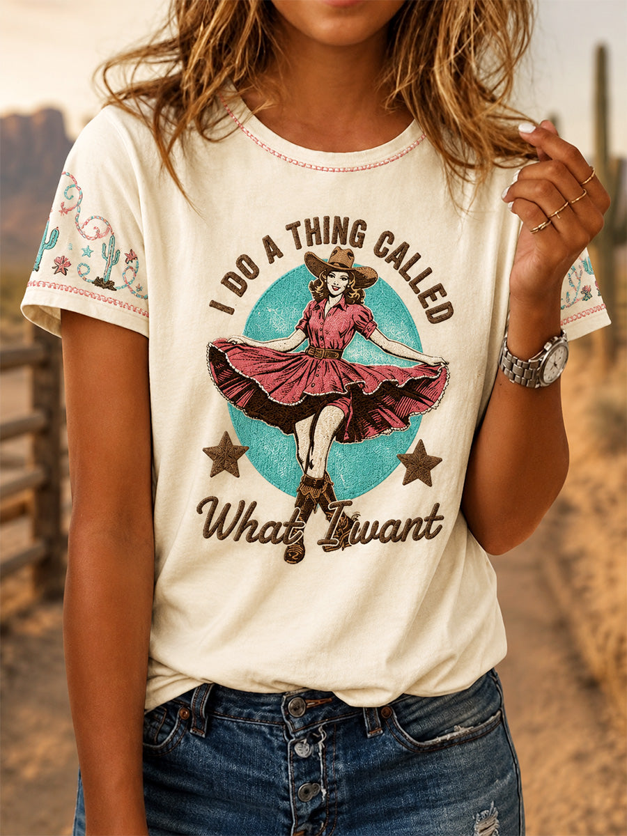 Women's I Do A Thing Called What I Want Print Casual Tee