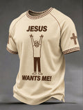 Men's "Jesus Wants Me！" Fun Faith Casual T-shirt